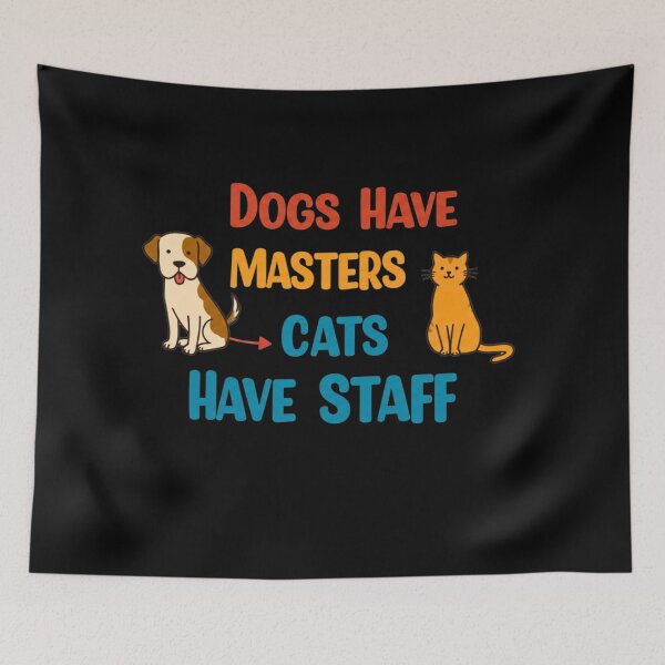 Item preview, Dogs Have Masters, Cats Have Staff designed and sold by FitEnvy.