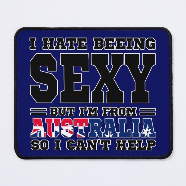 Item preview, I hate beeing Sexy but I'm form Australia so I can't help designed and sold by BYNDART.