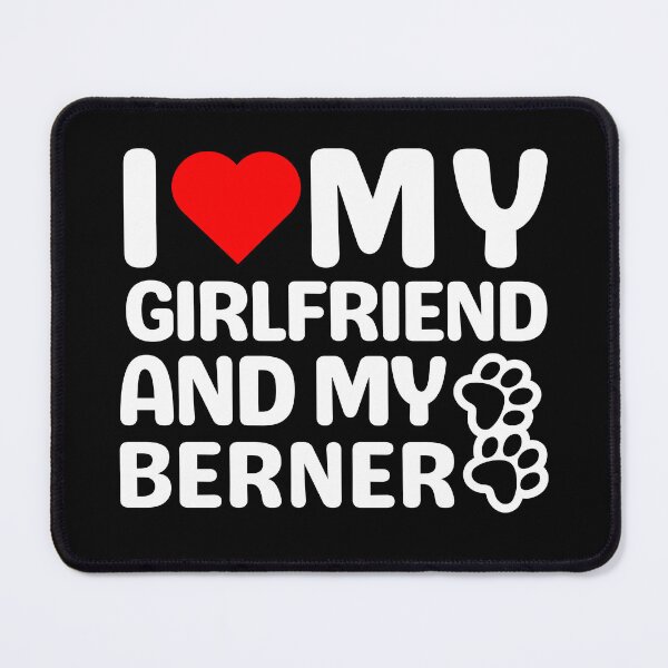 Item preview, I Love My Girlfriend And My Berner designed and sold by TheAnimalZ00.