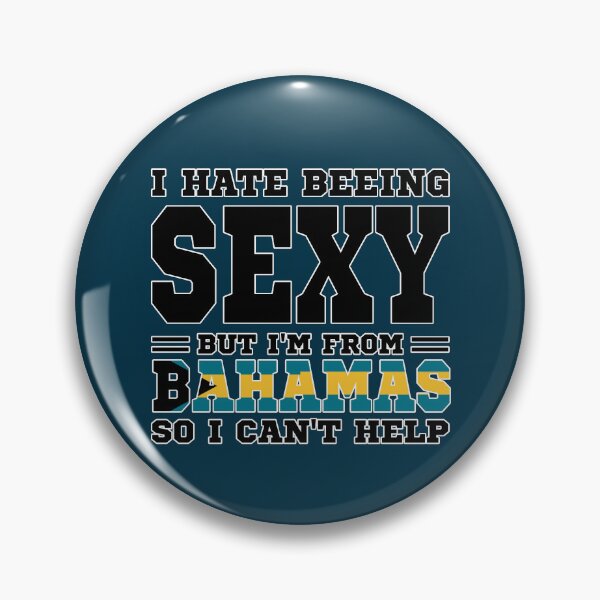 Item preview, I hate beeing Sexy but I'm form Bahamas so I can't help designed and sold by BYNDART.