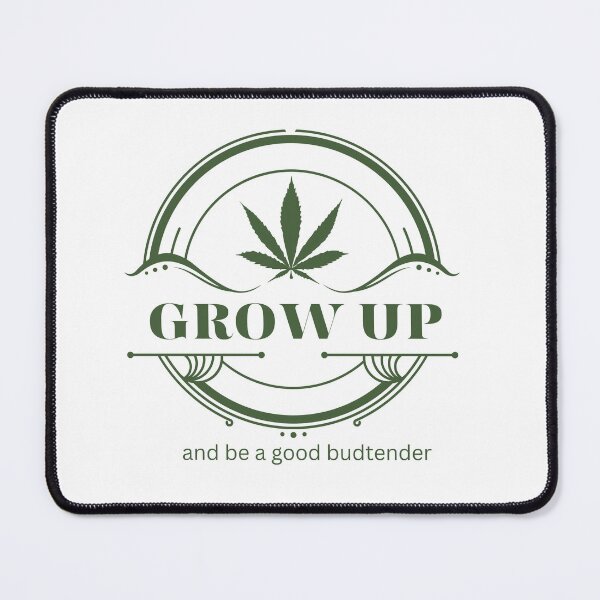Item preview, Grow Up and Be a Good Budtender T-Shirt, Cannabis Lover Shirt, Funny Marijuana Tee,  designed and sold by Crealityofit.