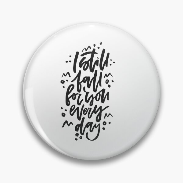 Item preview, I still fall for you every day designed and sold by FestivityFinds.
