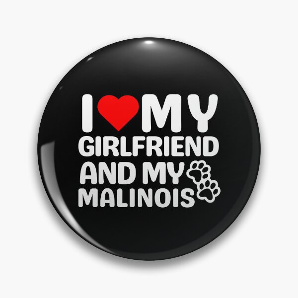 Item preview, I Love My Girlfriend And My Malinois designed and sold by TheAnimalZ00.