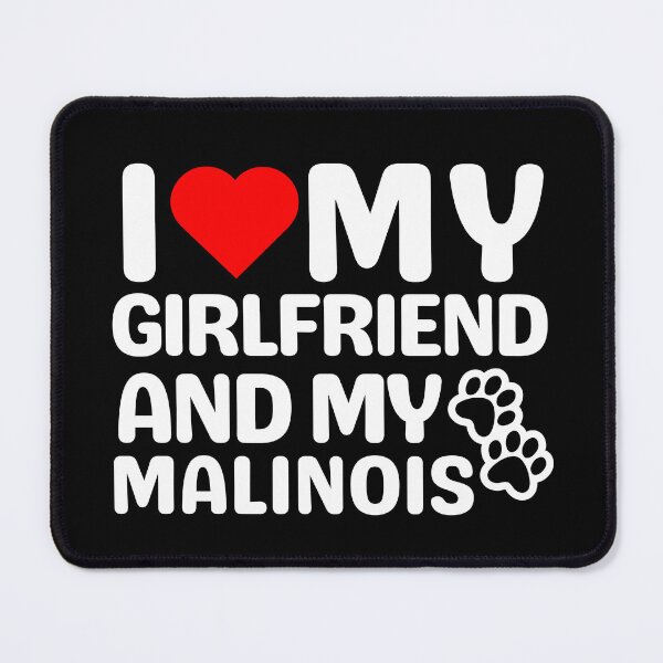 Item preview, I Love My Girlfriend And My Malinois designed and sold by TheAnimalZ00.
