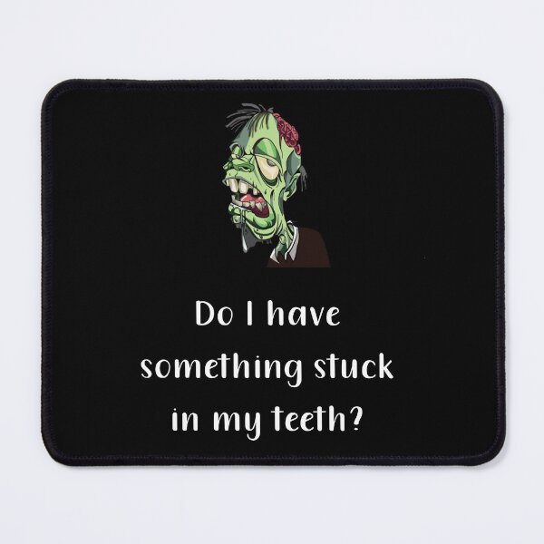 Item preview, Do I Have Something Stuck In My Teeth White Text designed and sold by PedroStyle.