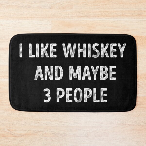 Item preview, I Like Whiskey And Maybe 3 People Funny Whiskey Lover designed and sold by RareBunny.