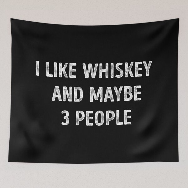 Item preview, I Like Whiskey And Maybe 3 People Funny Whiskey Lover designed and sold by RareBunny.