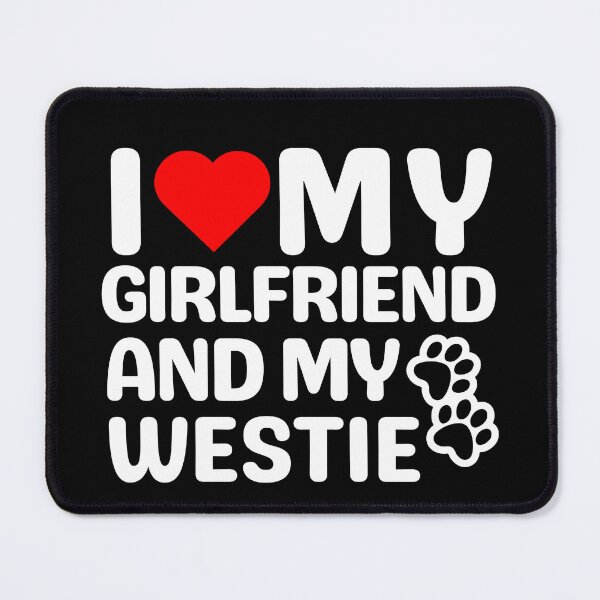 Item preview, I Love My Girlfriend And My Westie designed and sold by TheAnimalZ00.