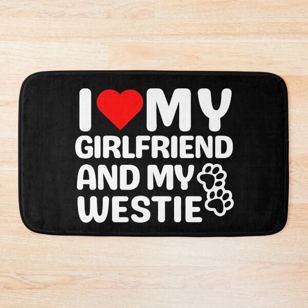 Item preview, I Love My Girlfriend And My Westie designed and sold by TheAnimalZ00.