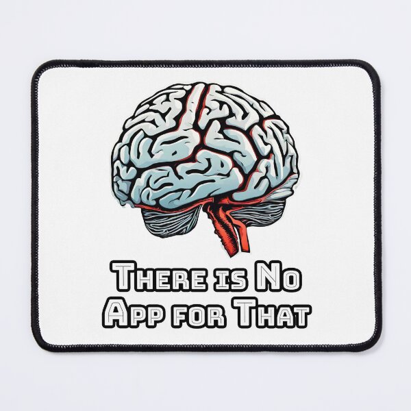 Item preview, There is No App for That - Brain quote 1 designed and sold by Tom-Johnson.