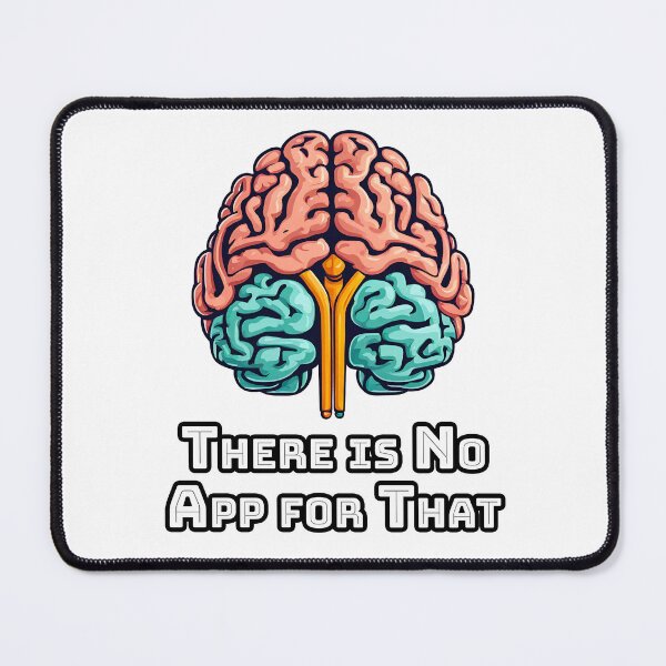 Item preview, There is No App for That - Brain quote 2 designed and sold by Tom-Johnson.
