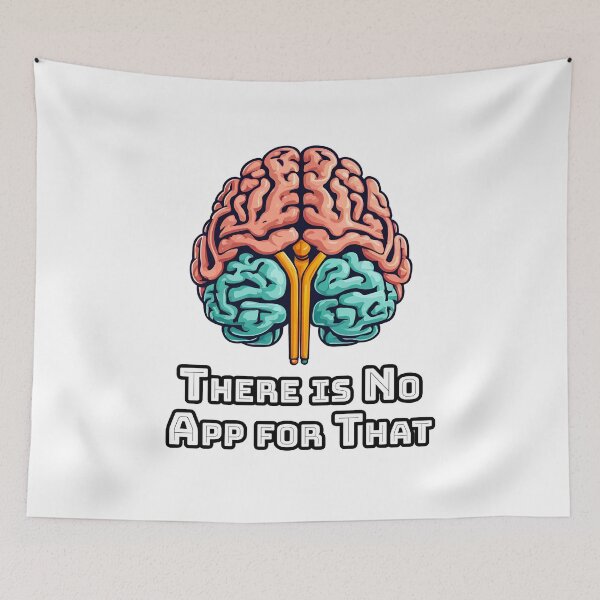 Item preview, There is No App for That - Brain quote 2 designed and sold by Tom-Johnson.