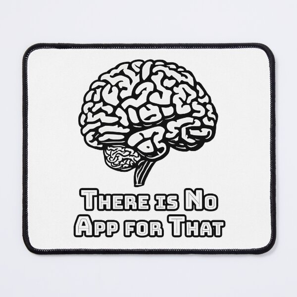 Item preview, There is No App for That - Brain quote 3 designed and sold by Tom-Johnson.