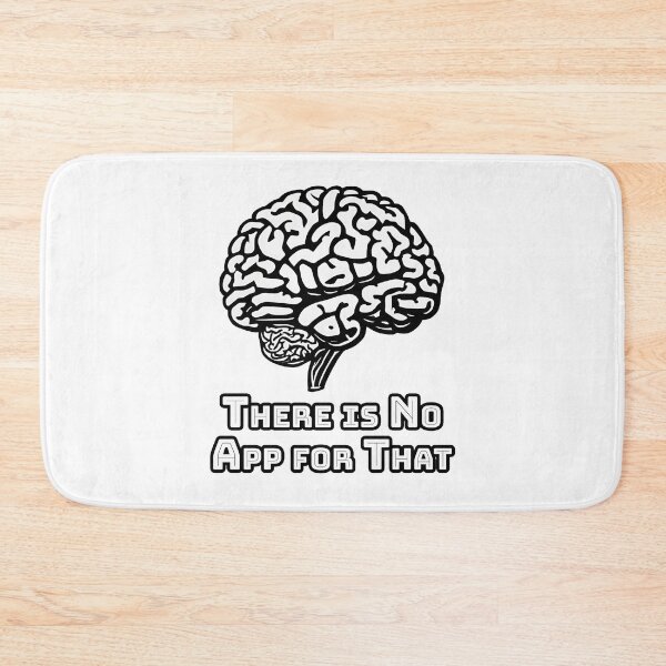Item preview, There is No App for That - Brain quote 3 designed and sold by Tom-Johnson.