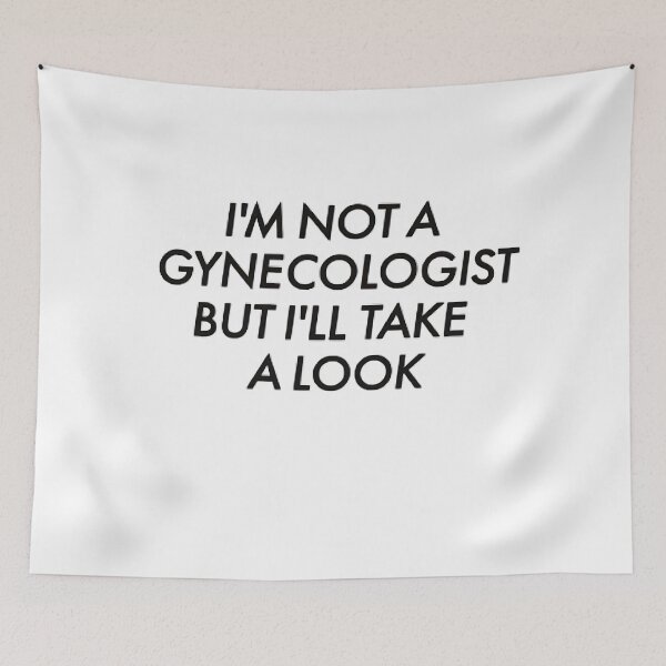 Item preview, I'm Not A Gynecologist But I'll Take A Look designed and sold by SinisterShirtz.