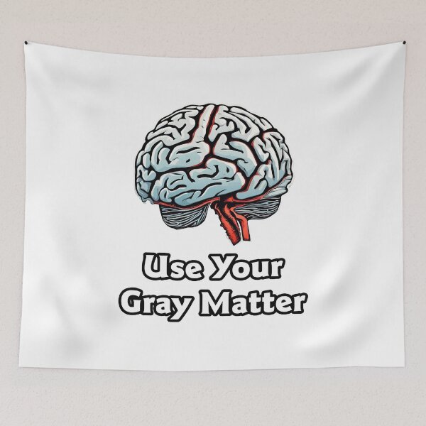 Item preview, Use Your Gray Matter - Brain quote 1 designed and sold by Tom-Johnson.
