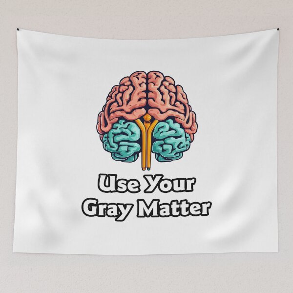 Item preview, Use Your Gray Matter - Brain quote 2 designed and sold by Tom-Johnson.