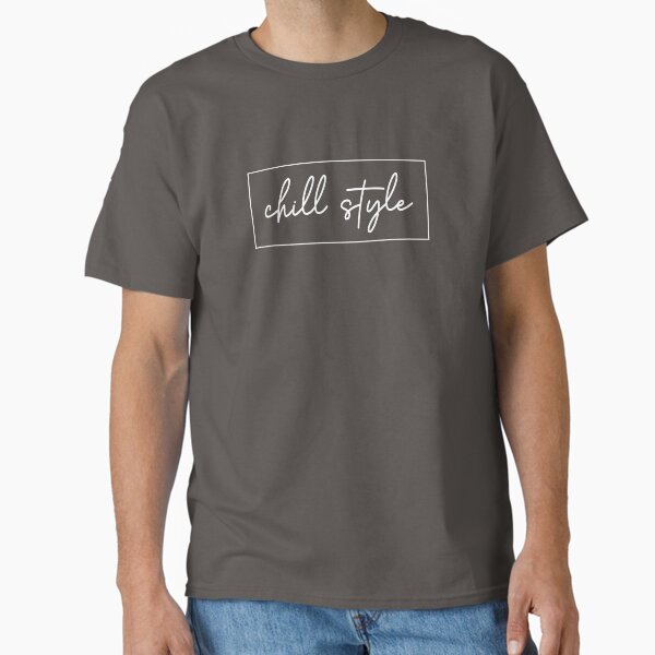 Chill Style Classic T-Shirt