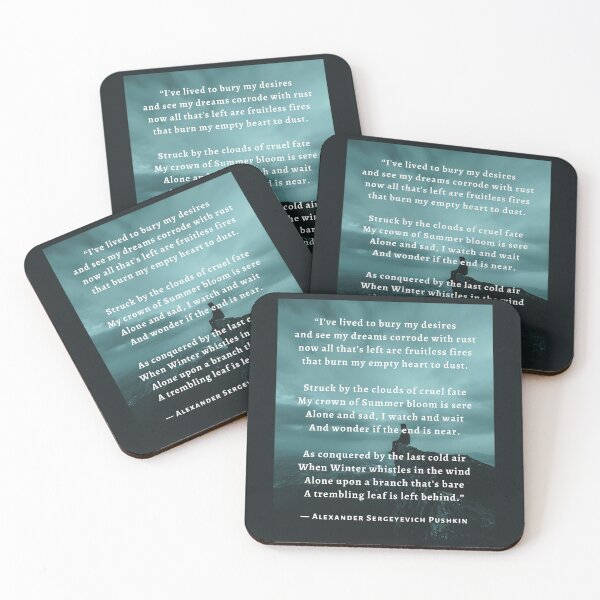 Item preview, Alexander Pushkin quote:  I've lived to bury my desires and see my dreams corrode with rust now all that's left are fruitless fires that burn my empty heart to dust. designed and sold by artbleed.