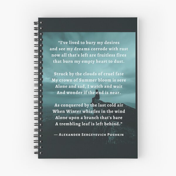 Item preview, Alexander Pushkin quote:  I've lived to bury my desires and see my dreams corrode with rust now all that's left are fruitless fires that burn my empty heart to dust. designed and sold by artbleed.