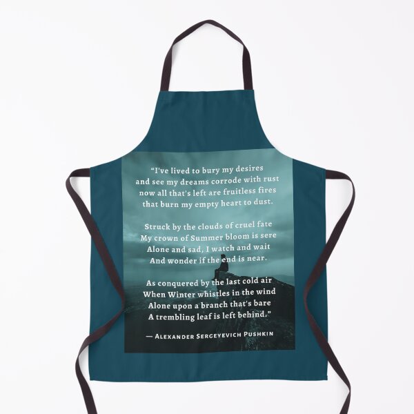 Item preview, Alexander Pushkin quote: I've lived to bury my desires and see my dreams corrode with rust now all that's left are fruitless fires that burn my empty heart to dust. designed and sold by artbleed.