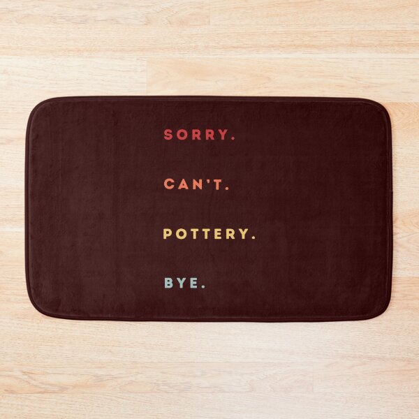 Item preview, Sorry Can't Pottery Bye - Retro Funny Excuse Saying - Funny Pottery Saying designed and sold by Wiss2Arts.