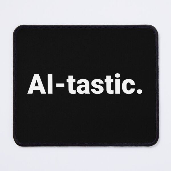 Item preview, AI-tastic. designed and sold by Text-based T-Shirts and Gifts.