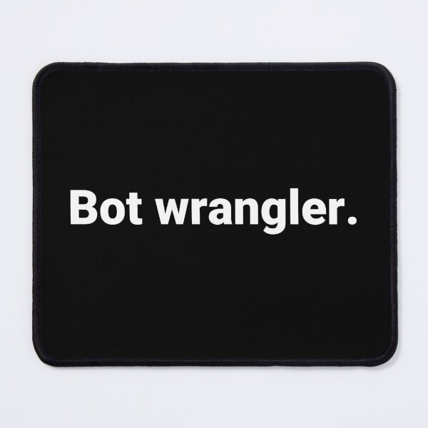 Item preview, Bot wrangler. designed and sold by Text-based T-Shirts and Gifts.