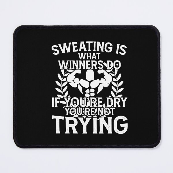Item preview, Sweating Is What Winners Do   If You're Dry, You're Not Trying designed and sold by Dressed For  Duty.
