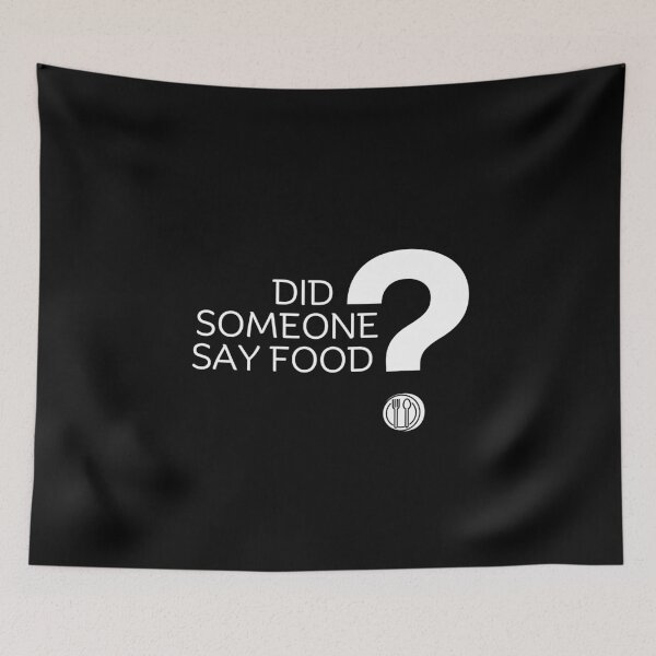 Item preview, Did someone say food? designed and sold by Peerless-Prime.