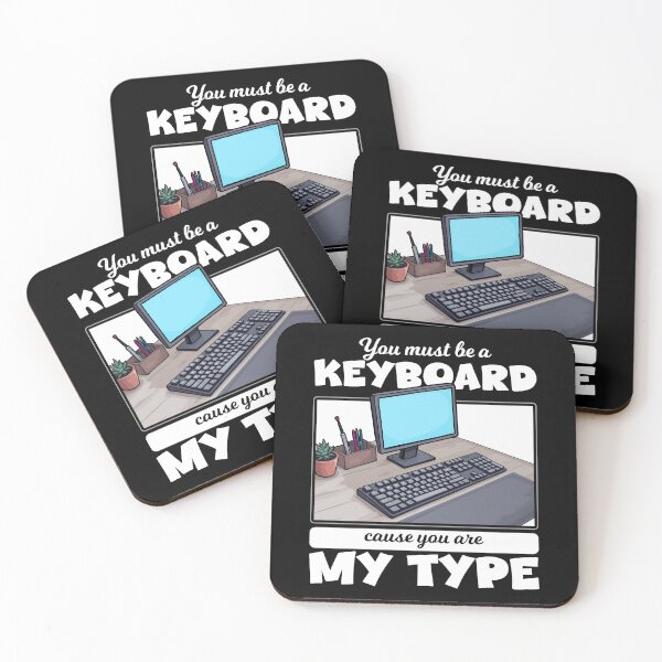 Item preview, YOU MUST BE A KEYBOARD CAUSE YOU ARE MY TYPE designed and sold by KEF Custom.