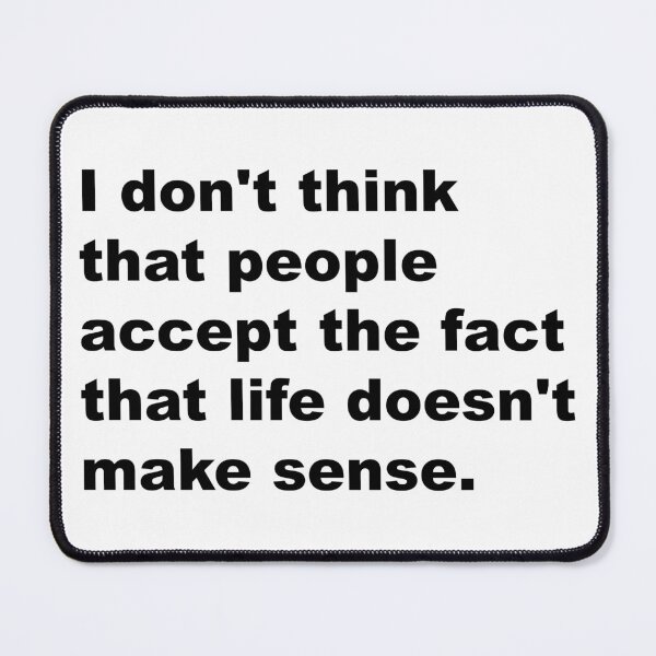 Item preview, Life doesn't make sense. - David Lynch Quote designed and sold by Aesthetic Crew.