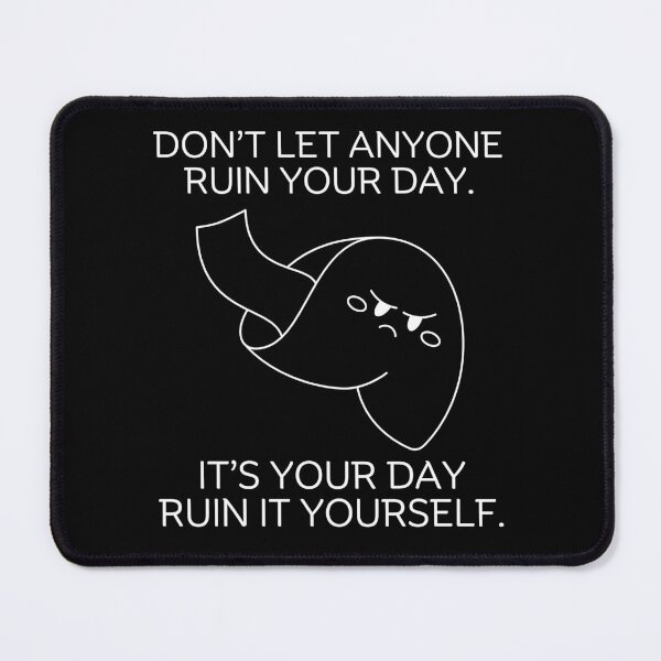 Item preview, Don't let anyone ruin your day designed and sold by Peerless-Prime.