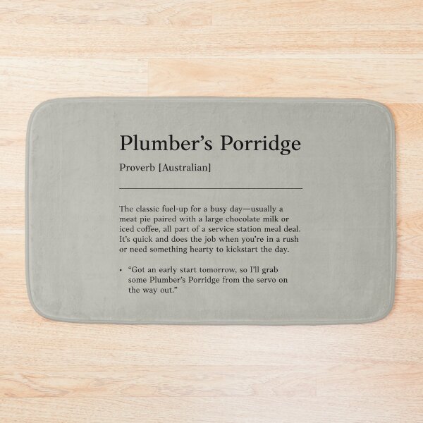Item preview, Plumber's porridge |  Black on white | Funny Australian slang, phrase and humor definition designed and sold by Magic Mango.