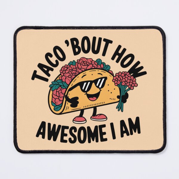 Item preview, Taco ‘Bout How Awesome I Am designed and sold by 123ks.