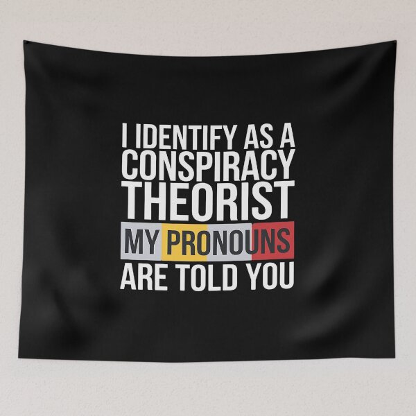 Item preview, I Identify As A Conspiracy Theorist My Pronouns Are Told You - A funny gift for anyone who loves humor, sarcasm, and conspiracy theories. designed and sold by ZyziowskyArt.