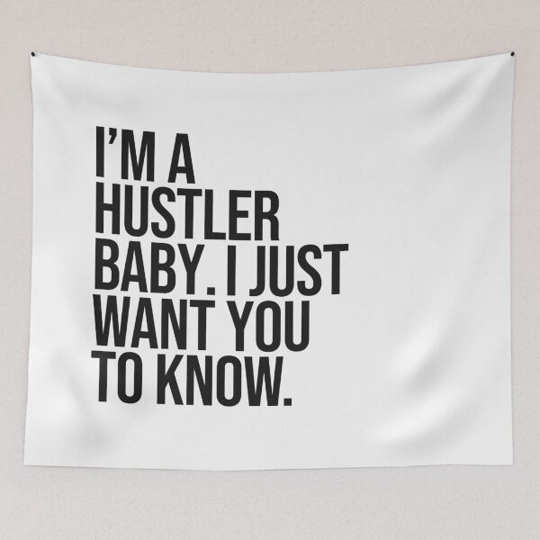 Item preview, I'm a hustler baby I just want you to know quote designed and sold by Paigaam.