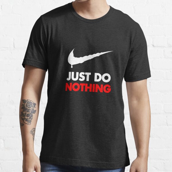 just do nothing shirt nike