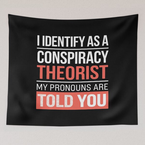 Item preview, I Identify As A Conspiracy Theorist My Pronouns Are Told You - A funny gift for anyone who loves humor, sarcasm, and conspiracy theories. designed and sold by ZyziowskyArt.