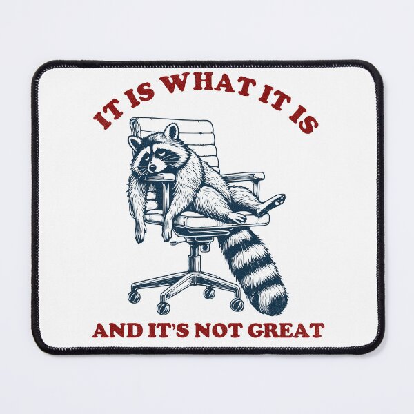 Item preview, It is what it is and it is not a great raccoon designed and sold by Merch Madness.