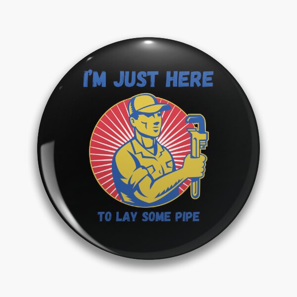 Item preview, I'm just here to lay some pipe, Funny Gifts  designed and sold by MrBlazing.