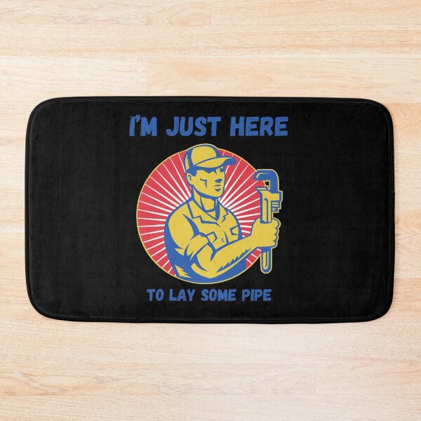 Item preview, I'm just here to lay some pipe, Funny Gifts  designed and sold by MrBlazing.