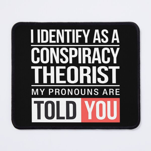 Item preview, I Identify As A Conspiracy Theorist My Pronouns Are Told You - A funny gift for anyone who loves humor, sarcasm, and conspiracy theories. designed and sold by ZyziowskyArt.