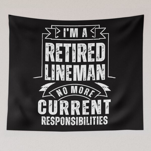 Item preview, I'm a retired lineman no more current responsibilities funny designed and sold by GetContented.