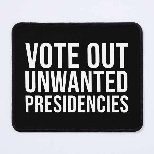 Item preview, Bold Vote Out Unwanted Presidencies Political Statement designed and sold by Designer-Girl.
