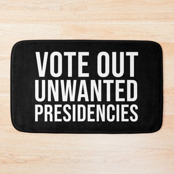 Item preview, Bold Vote Out Unwanted Presidencies Political Statement designed and sold by Designer-Girl.