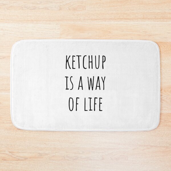 Item preview, Ketchup is a Way of Life designed and sold by MargLandmeter.