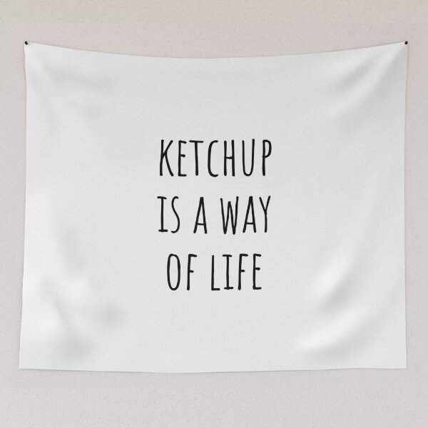 Item preview, Ketchup is a Way of Life designed and sold by MargLandmeter.