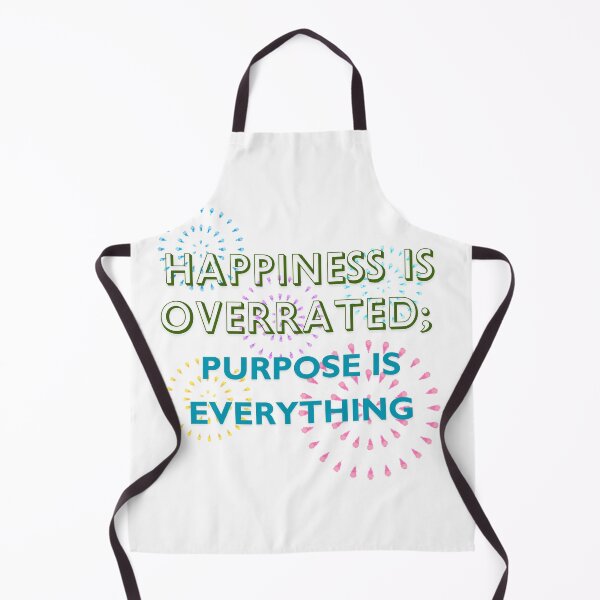 Item preview, Happiness Is Overrated; Purpose Is Everything designed and sold by RaiyaTees.