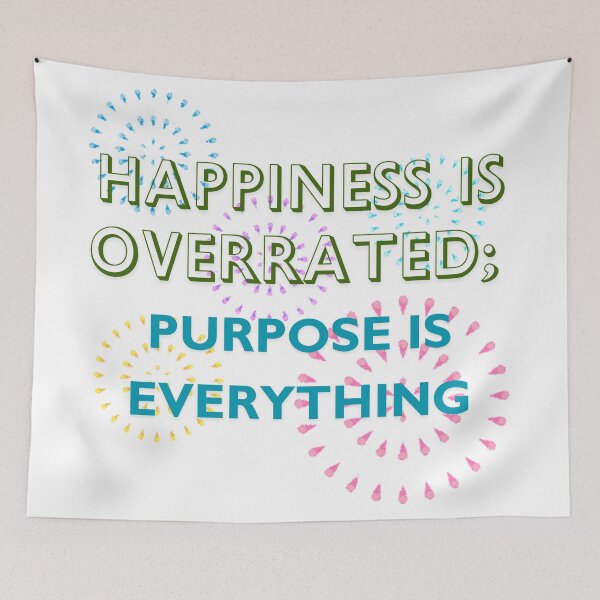 Item preview, Happiness Is Overrated; Purpose Is Everything designed and sold by RaiyaTees.